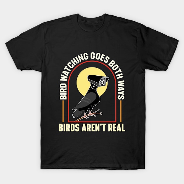 Bird Watching Goes Both Ways – Birds Aren’t Real T-Shirt by RiseInspired